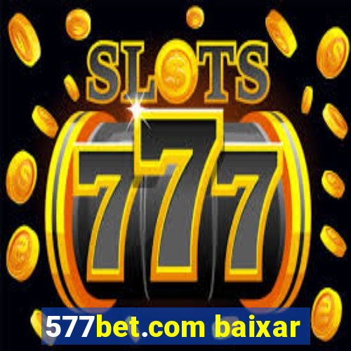 577bet.com baixar